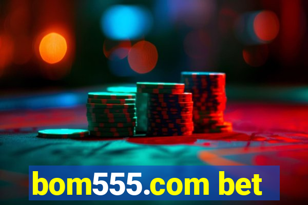 bom555.com bet